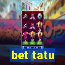 bet tatu